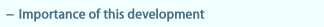 Importance of this development